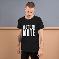 You're on mute men's black t-shirt