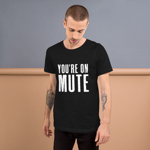 You're on mute men's black t-shirt