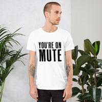 You're on mute men's white t-shirt