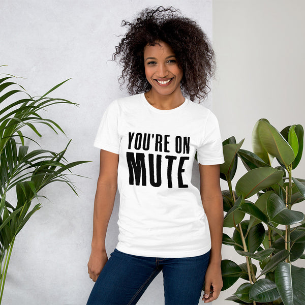 You're on mute men's white t-shirt