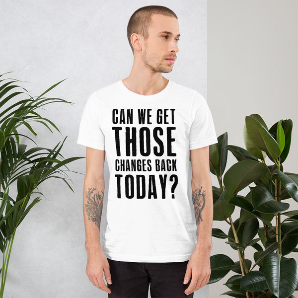 Can we get those changes...men's white t-shirt